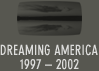 dreaming america : 1997 - 2002